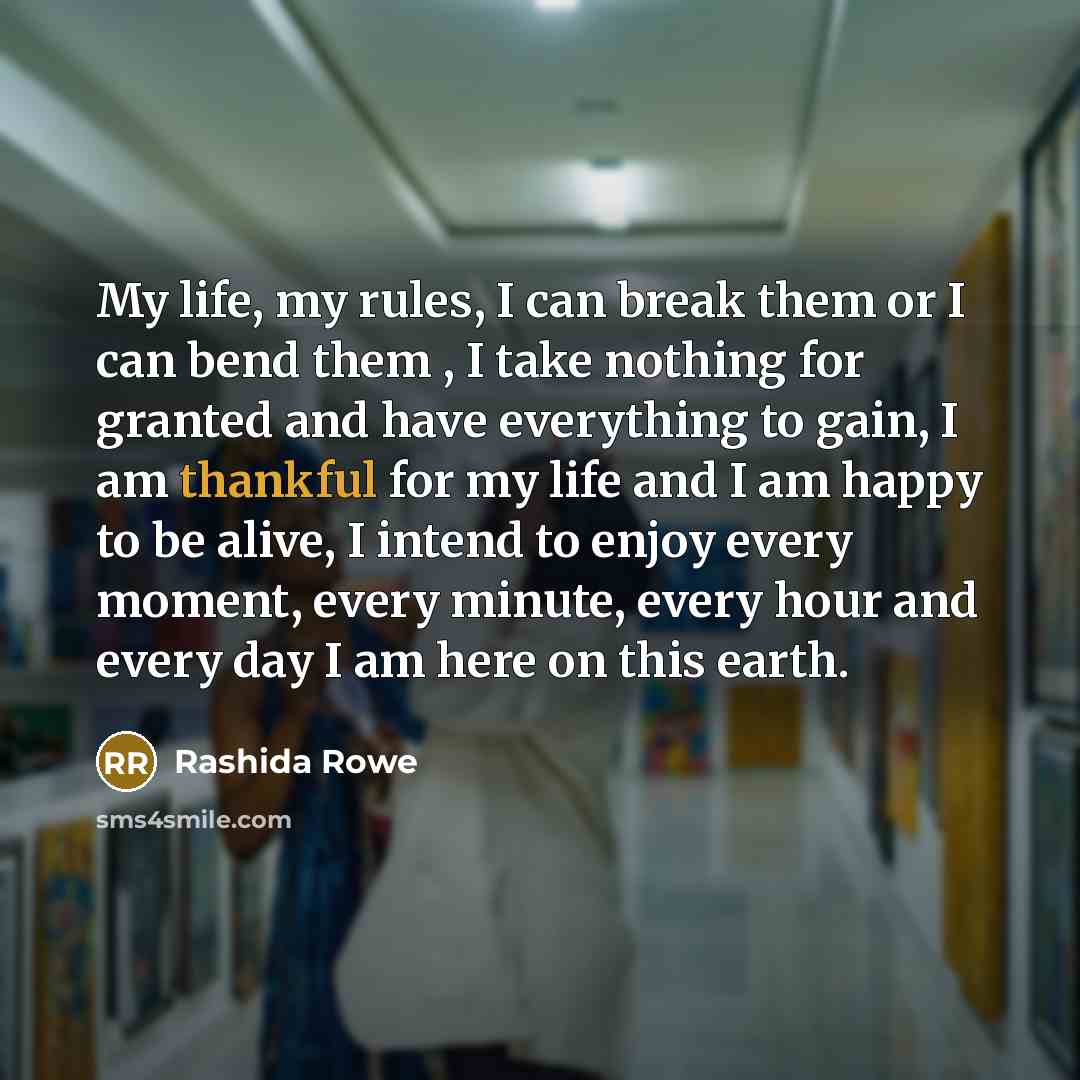 “My life, my rules, I can break them or I…” quote by Rashida Rowe