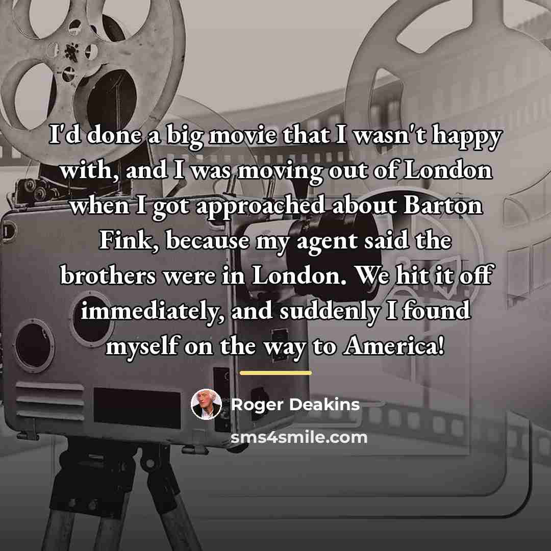 “I'd done a big movie that I wasn't happy with,…” quote by Roger Deakins