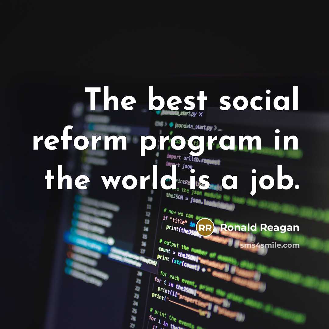 “The best social reform program in the world is a…” quote by Ronald Reagan