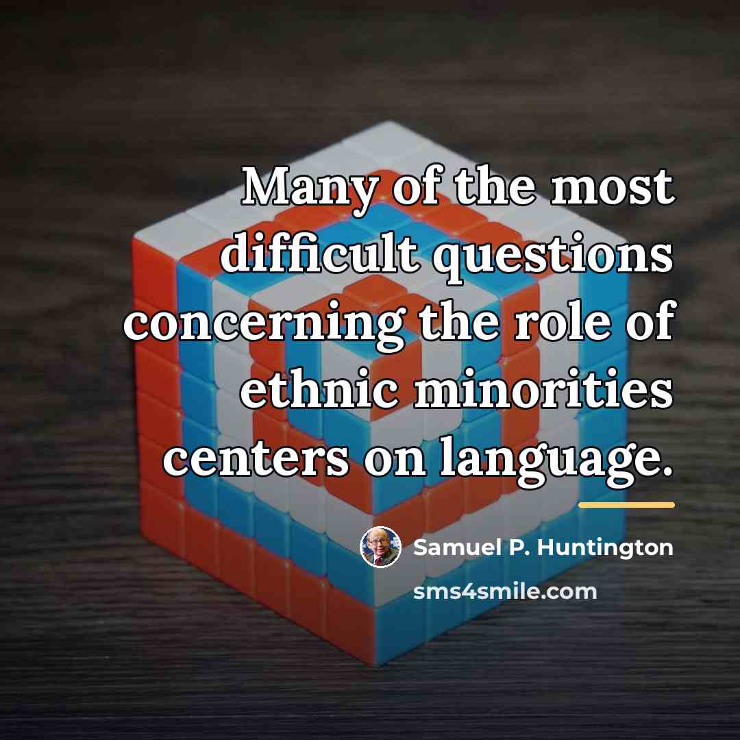 “Many of the most difficult questions concerning the role of…” quote by Samuel P. Huntington