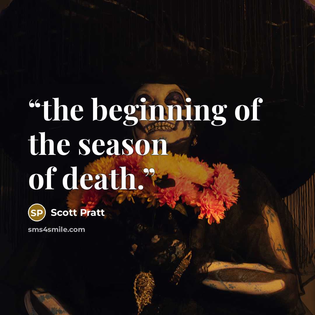 “the beginning of the season of death.” quote by Scott Pratt
