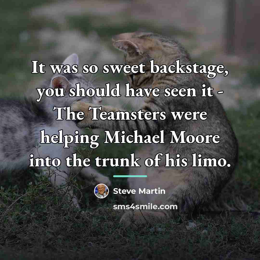 “It was so sweet backstage, you should have seen it…” quote by Steve Martin