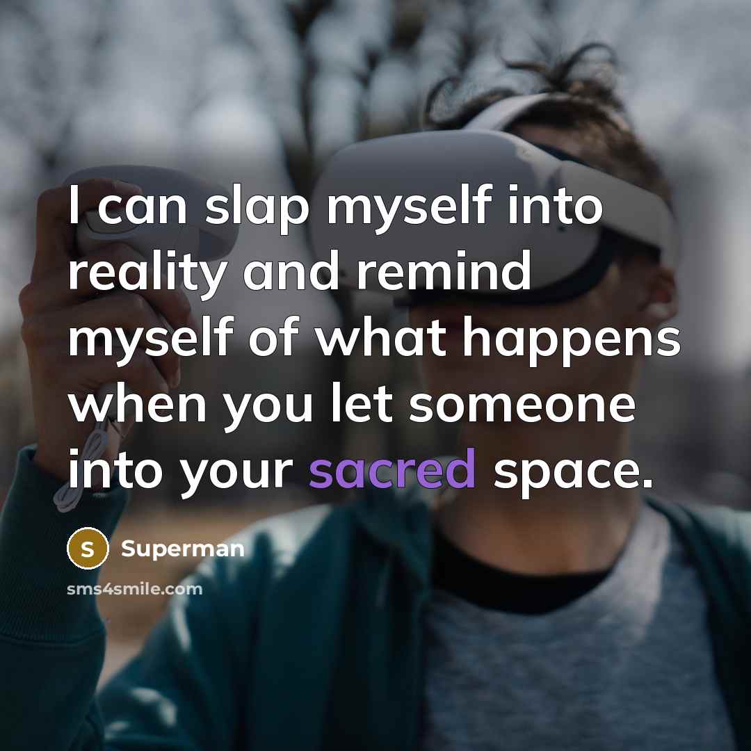 “I can slap myself into reality and remind myself of…” quote by Superman