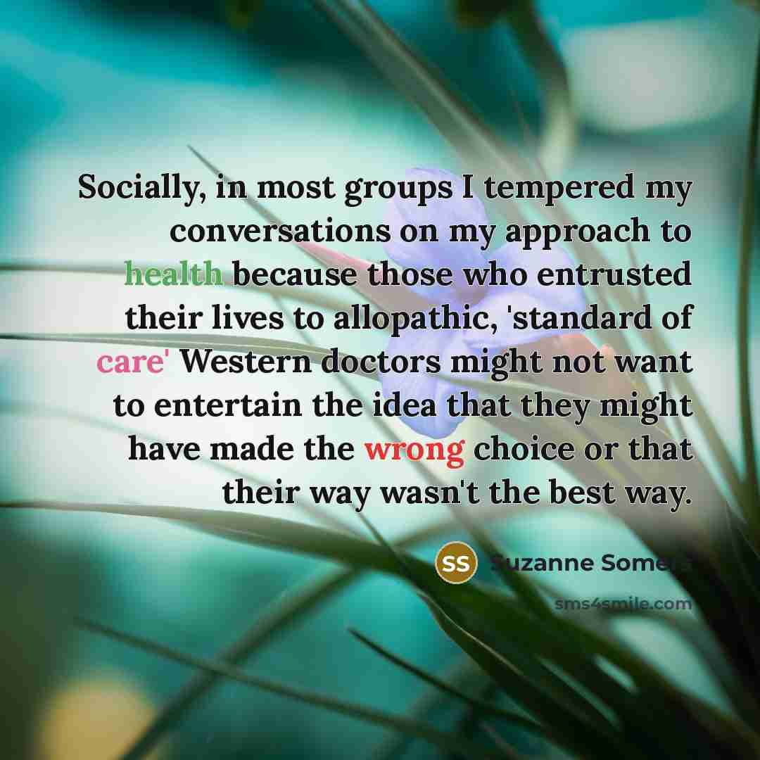 “Socially, in most groups I tempered my conversations on my…” quote by Suzanne Somers