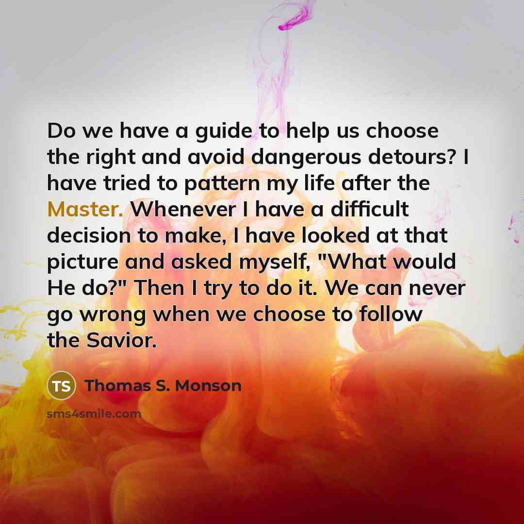 “Do we have a guide to help us choose the…” quote by Thomas S. Monson