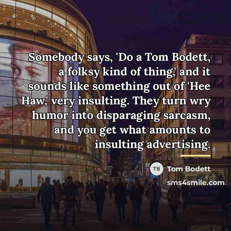 “Somebody says, 'Do a Tom Bodett, a folksy kind of…” quote by Tom Bodett