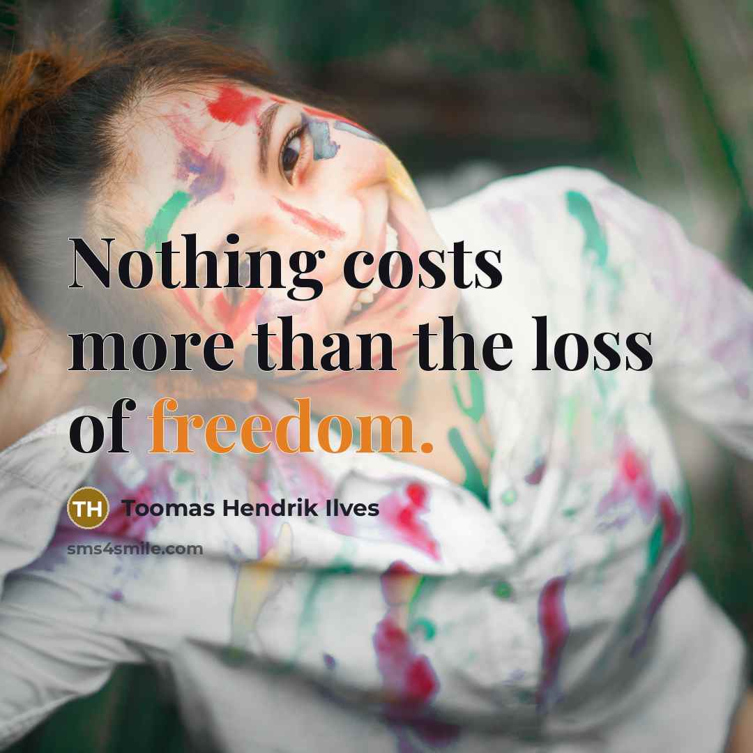 “Nothing costs more than the loss of freedom.…” quote by Toomas Hendrik Ilves