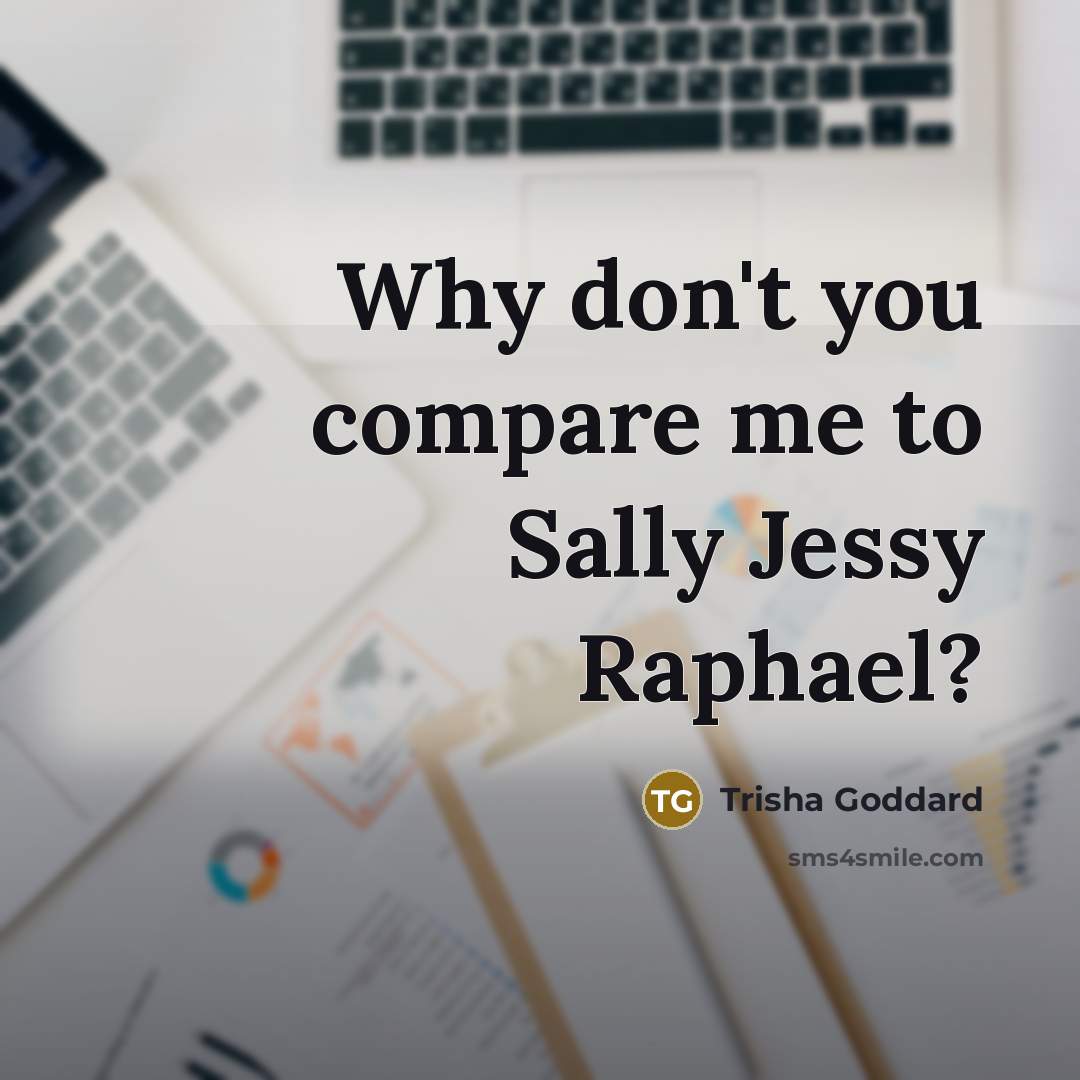 “Why don't you compare me to Sally Jessy Raphael?…” quote by Trisha Goddard