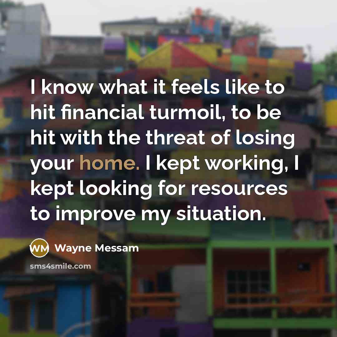 “I know what it feels like to hit financial turmoil,…” quote by Wayne Messam