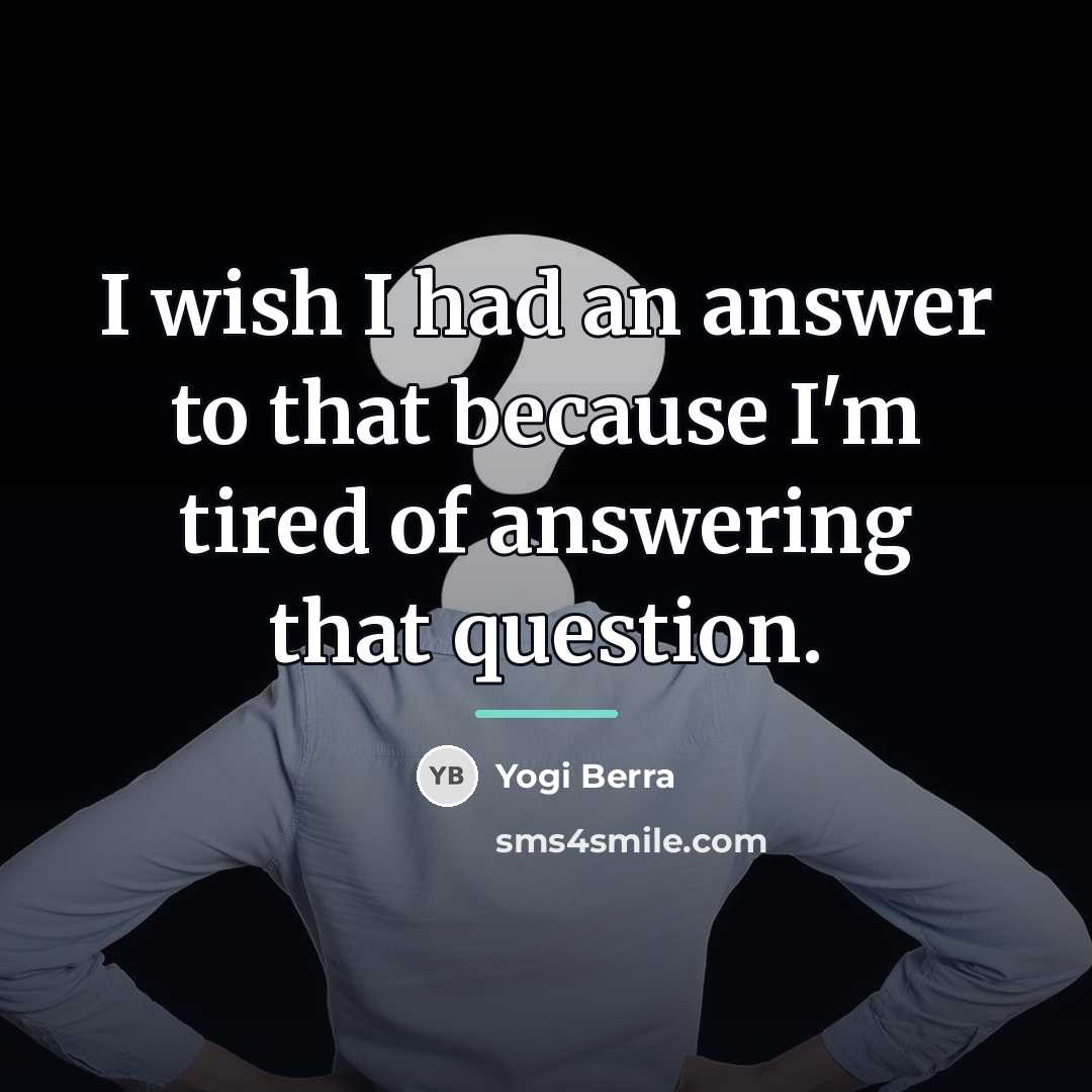 “I wish I had an answer to that because I'm…” quote by Yogi Berra