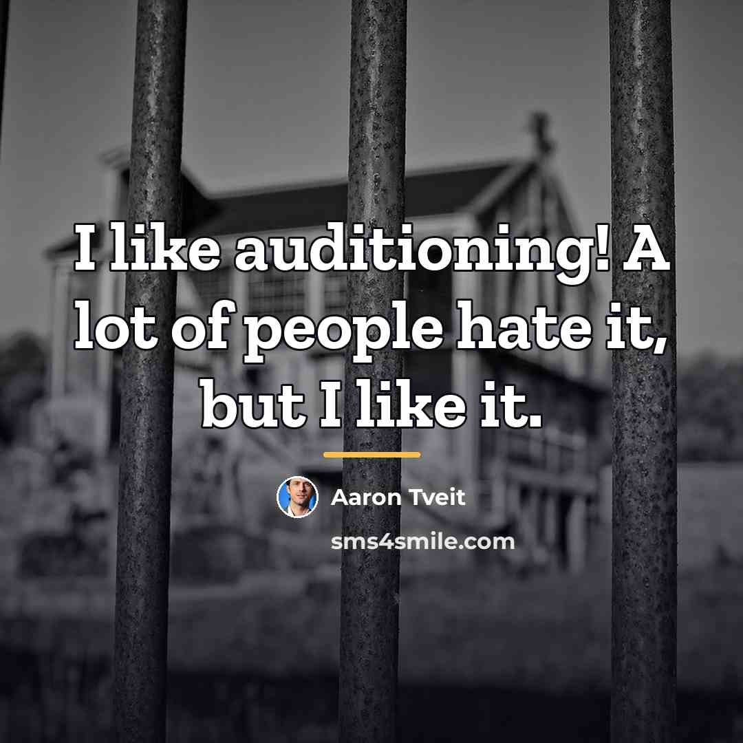 “I like auditioning! A lot of people hate it, but…” quote by Aaron Tveit