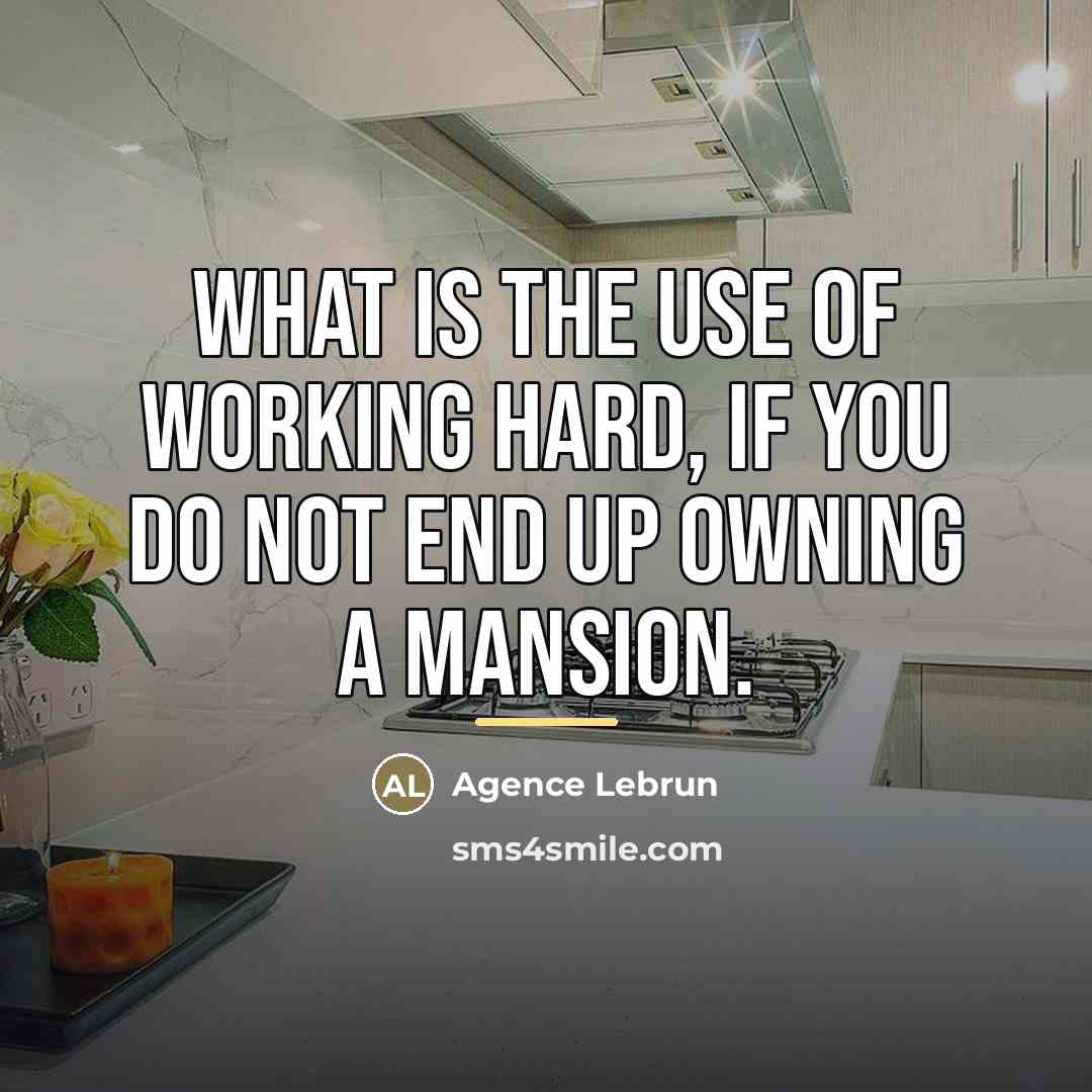 “What is the use of working hard, if you do…” quote by Agence Lebrun