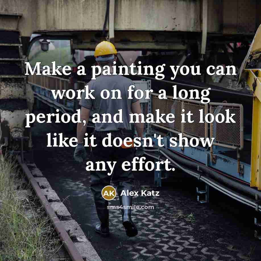 “Make a painting you can work on for a long…” quote by Alex Katz