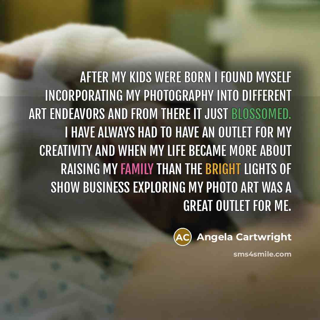 “After my kids were born I found myself incorporating my…” quote by Angela Cartwright