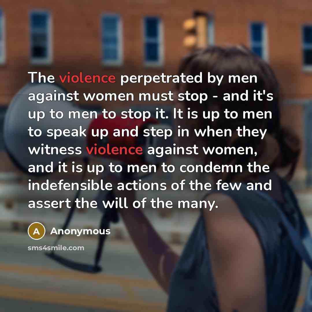 “The violence perpetrated by men against women must stop -…” quote by Anonymous