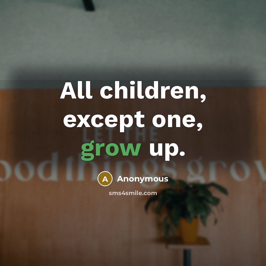 “All children, except one, grow up.…” quote by Anonymous