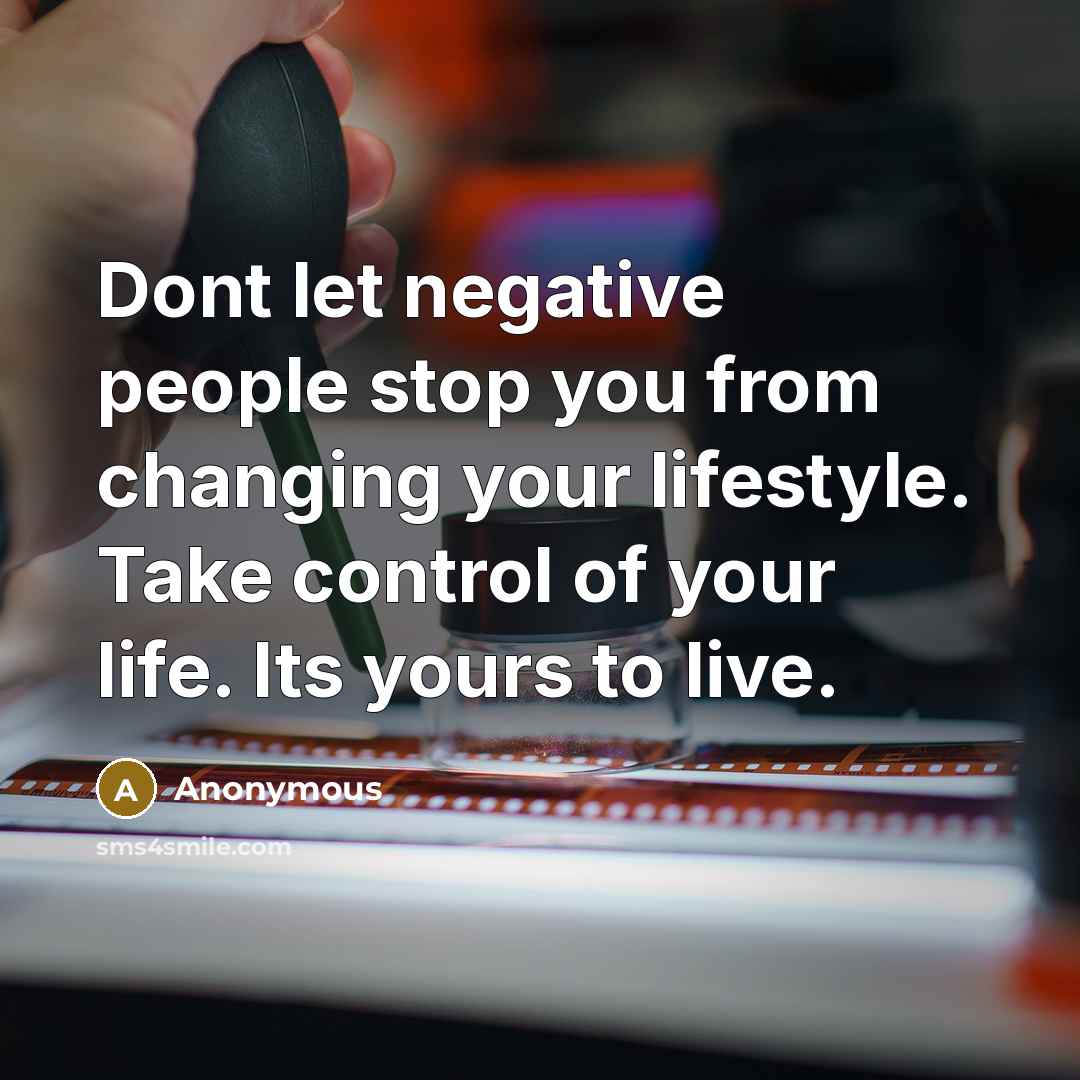 “Dont let negative people stop you from changing your lifestyle.…” quote by Anonymous