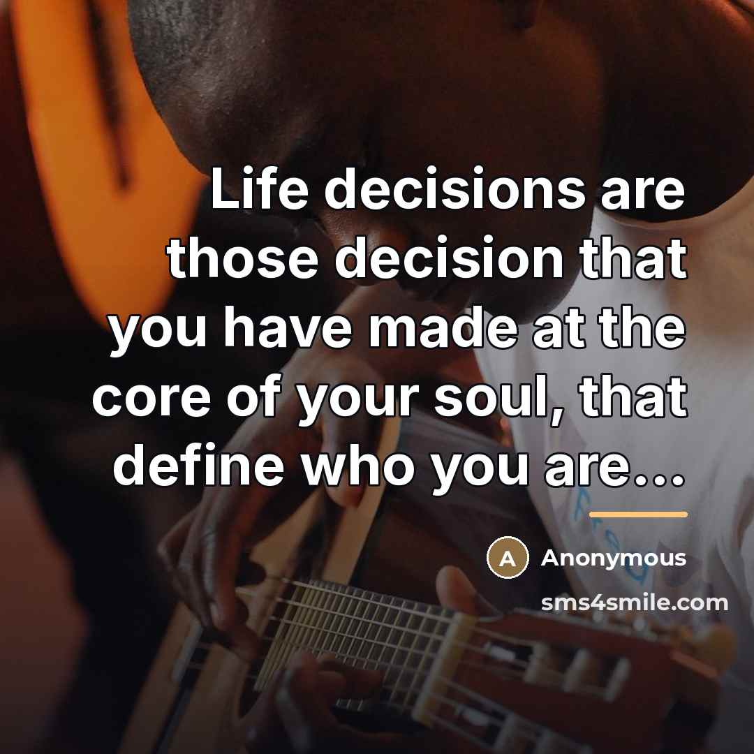 “Life decisions are those decision that you have made at…” quote by Anonymous
