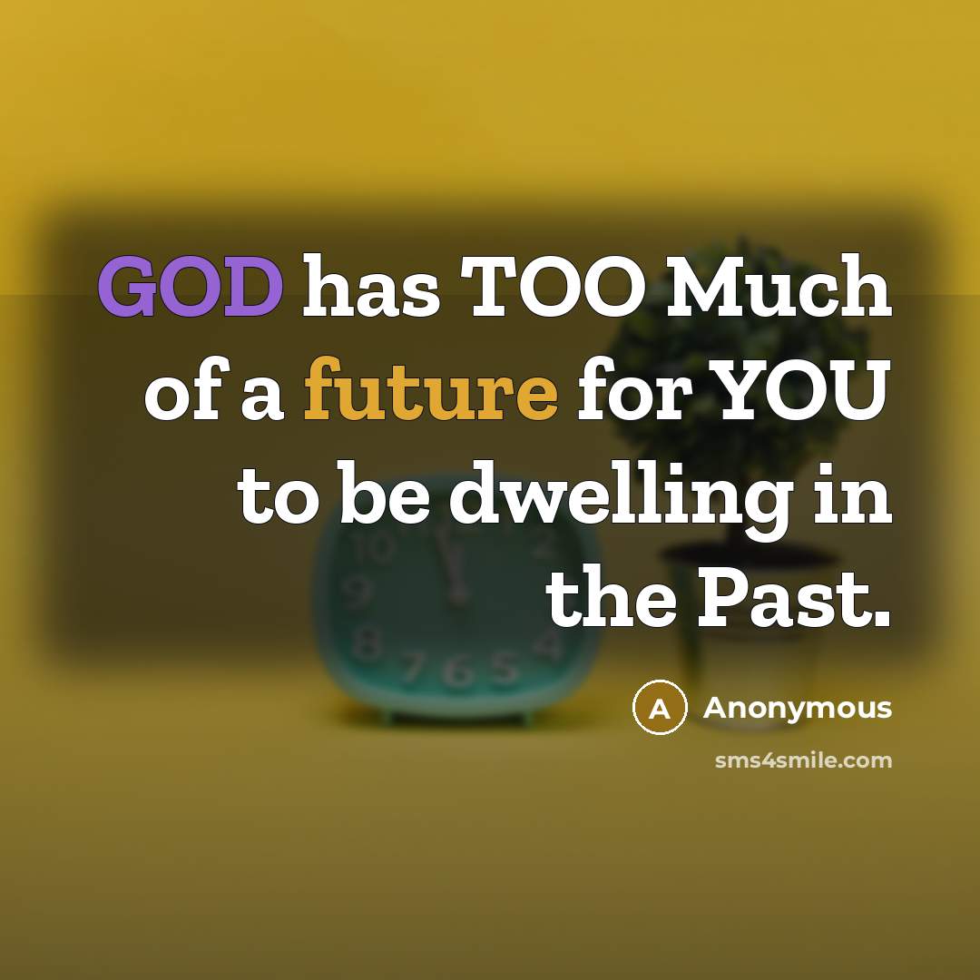 “GOD has TOO Much of a future for YOU to…” quote by Anonymous