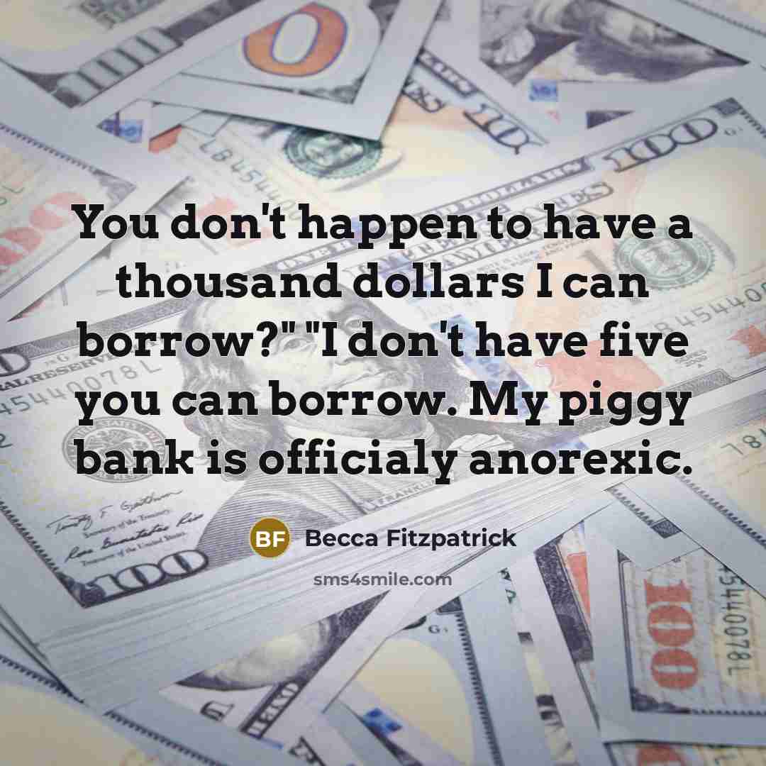 “You don't happen to have a thousand dollars I can…” quote by Becca Fitzpatrick