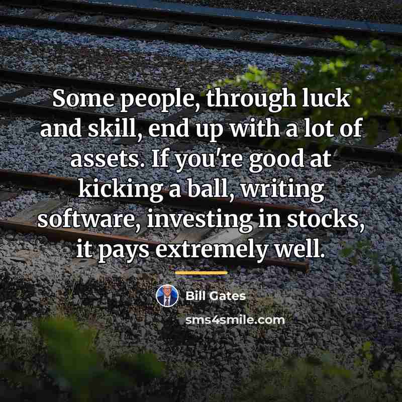 “Some people, through luck and skill, end up with a…” quote by Bill Gates
