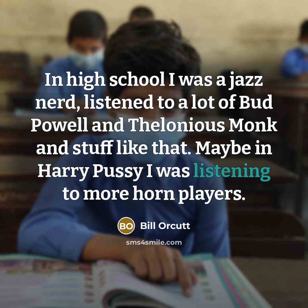“In high school I was a jazz nerd, listened to…” quote by Bill Orcutt