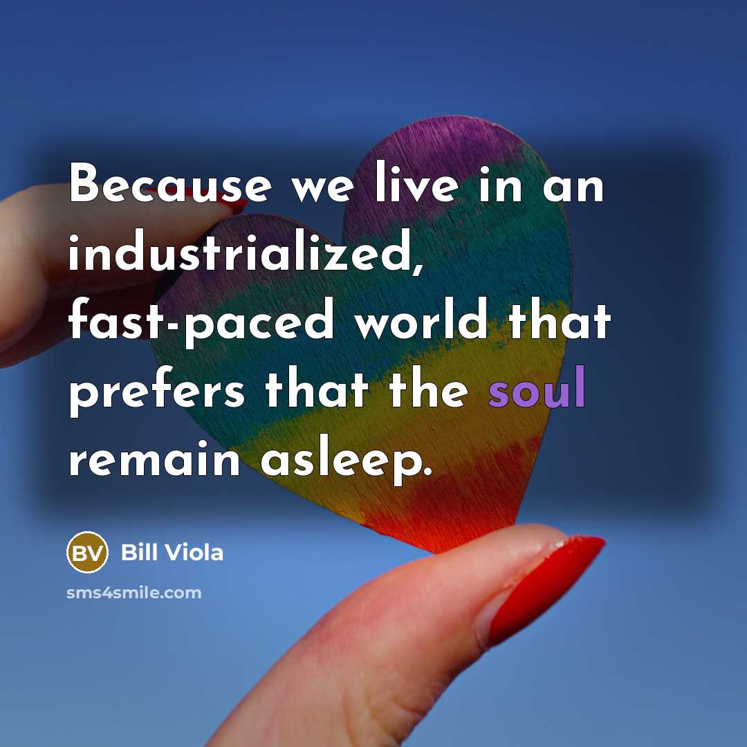 “Because we live in an industrialized, fast-paced world that prefers…” quote by Bill Viola