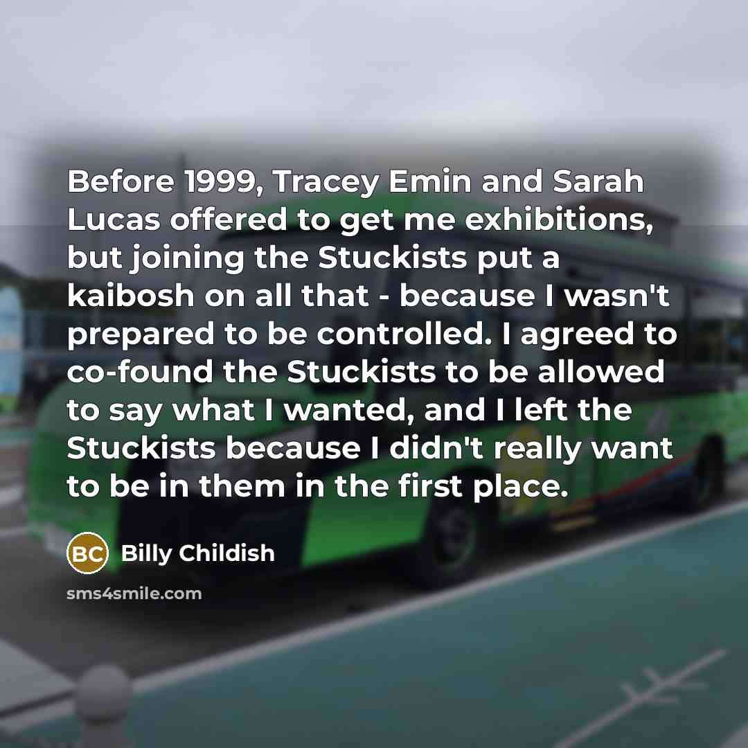 “Before 1999, Tracey Emin and Sarah Lucas offered to get…” quote by Billy Childish
