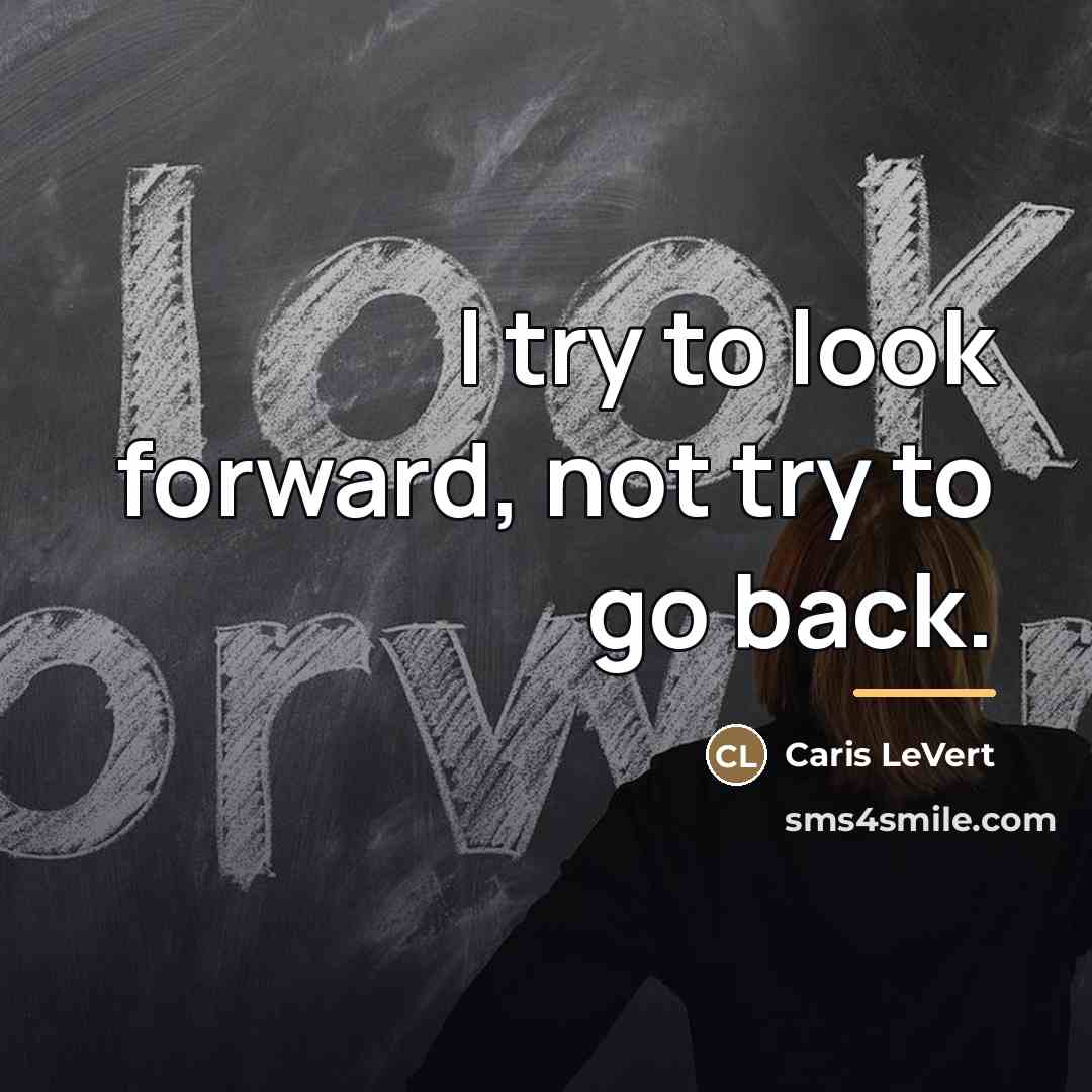 “I try to look forward, not try to go back.…” quote by Caris LeVert