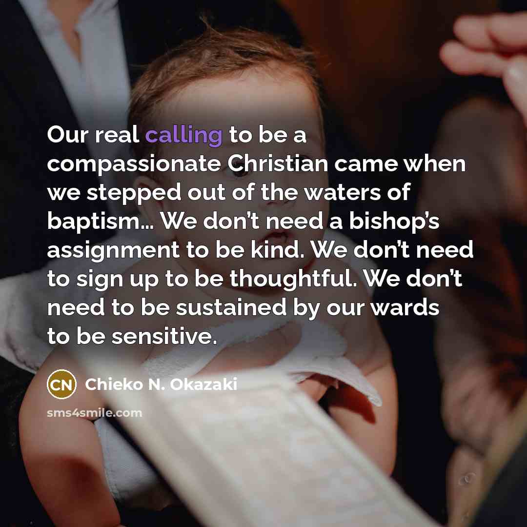 “Our real calling to be a compassionate Christian came when…” quote by Chieko N. Okazaki