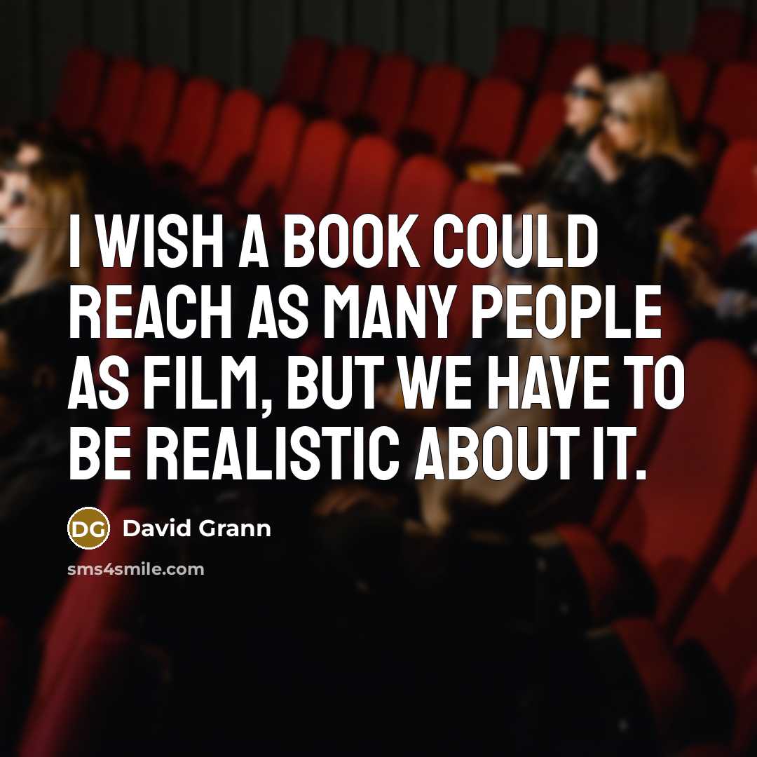 “I wish a book could reach as many people as…” quote by David Grann