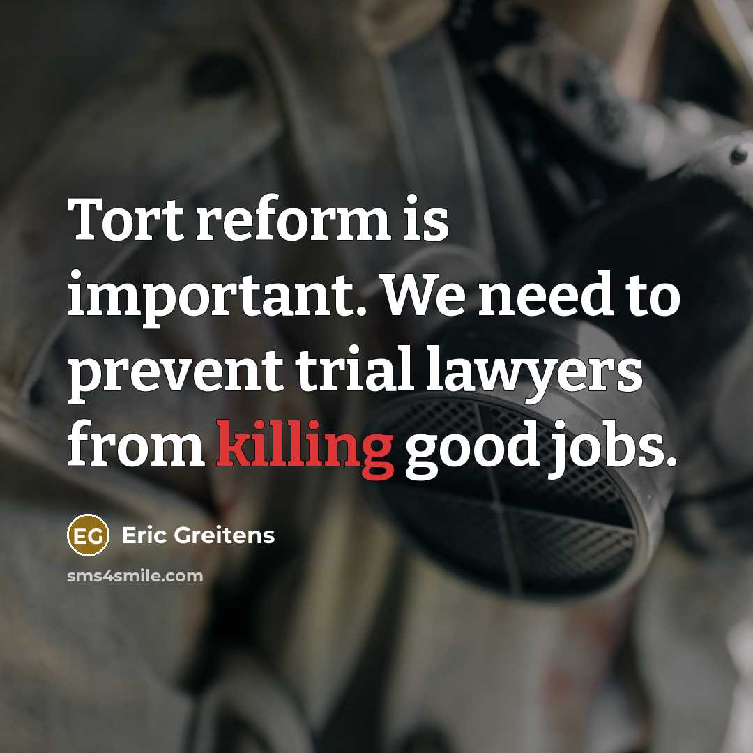 “Tort reform is important. We need to prevent trial lawyers…” quote by Eric Greitens