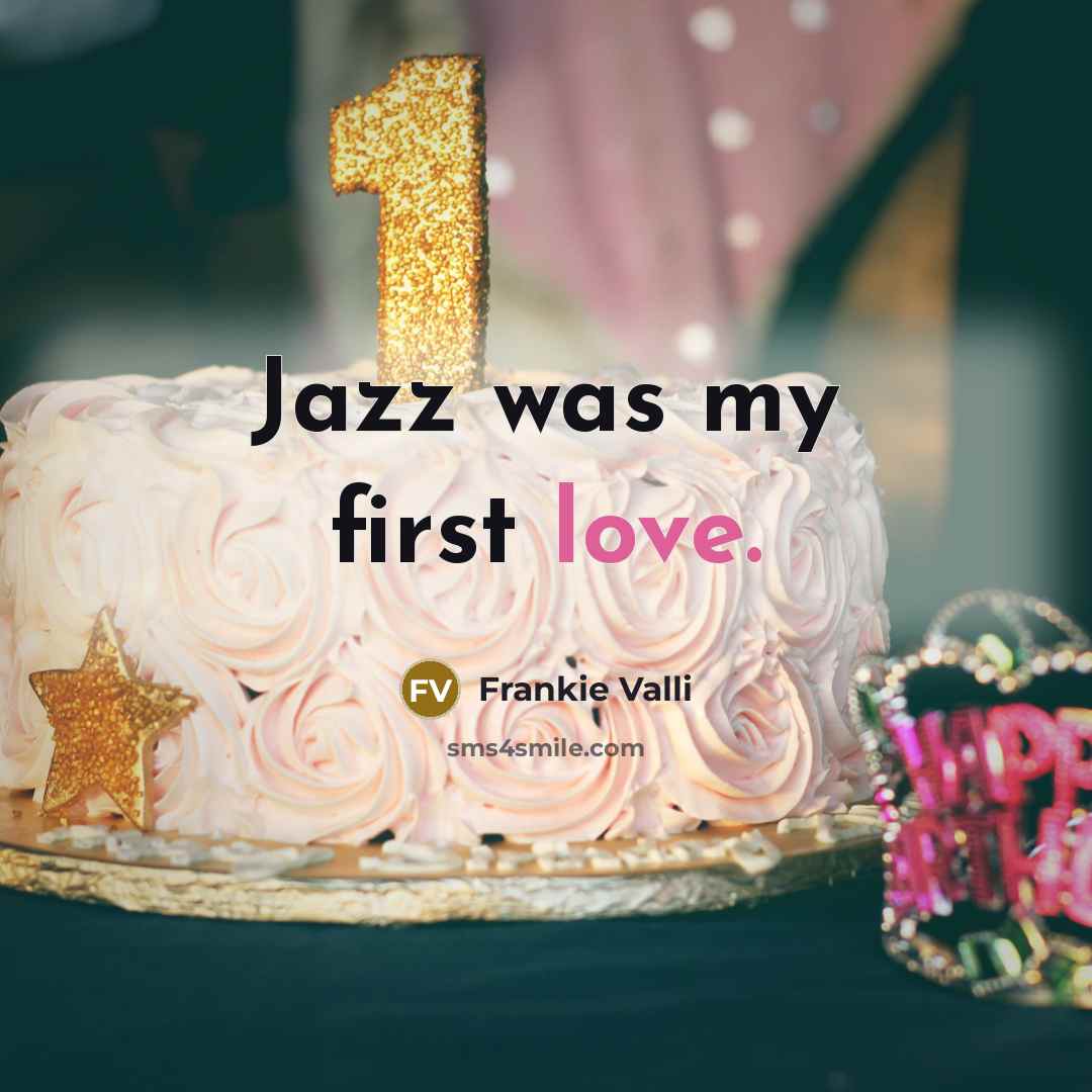 “Jazz was my first love.…” quote by Frankie Valli