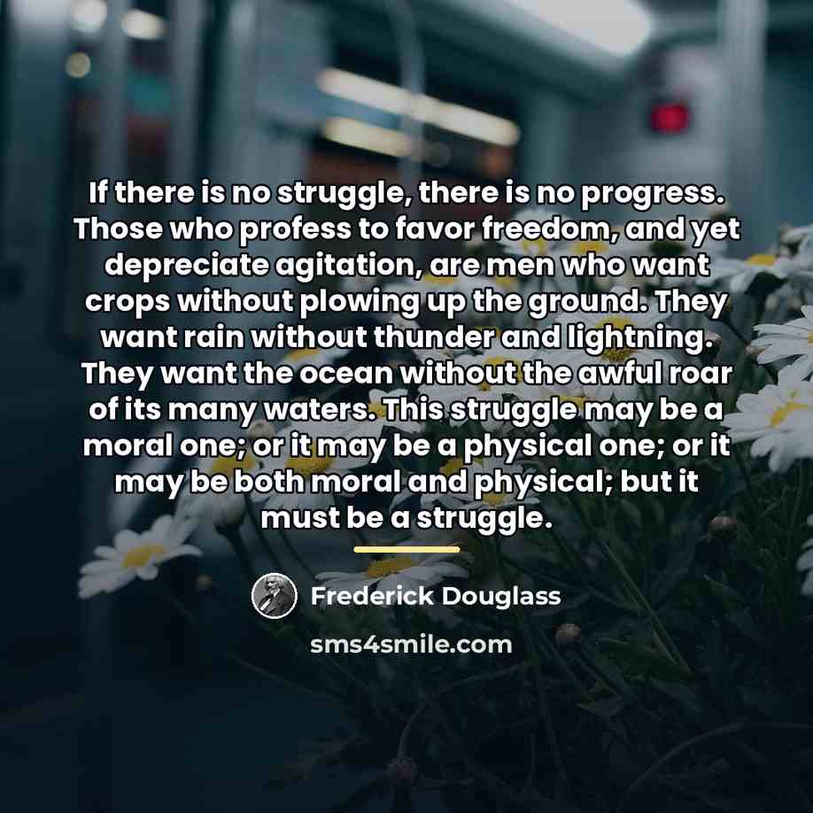“If there is no struggle, there is no progress. Those…” quote by Frederick Douglass