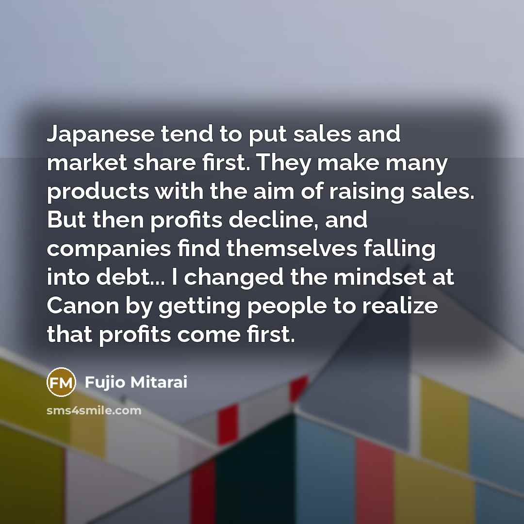 “Japanese tend to put sales and market share first. They…” quote by Fujio Mitarai