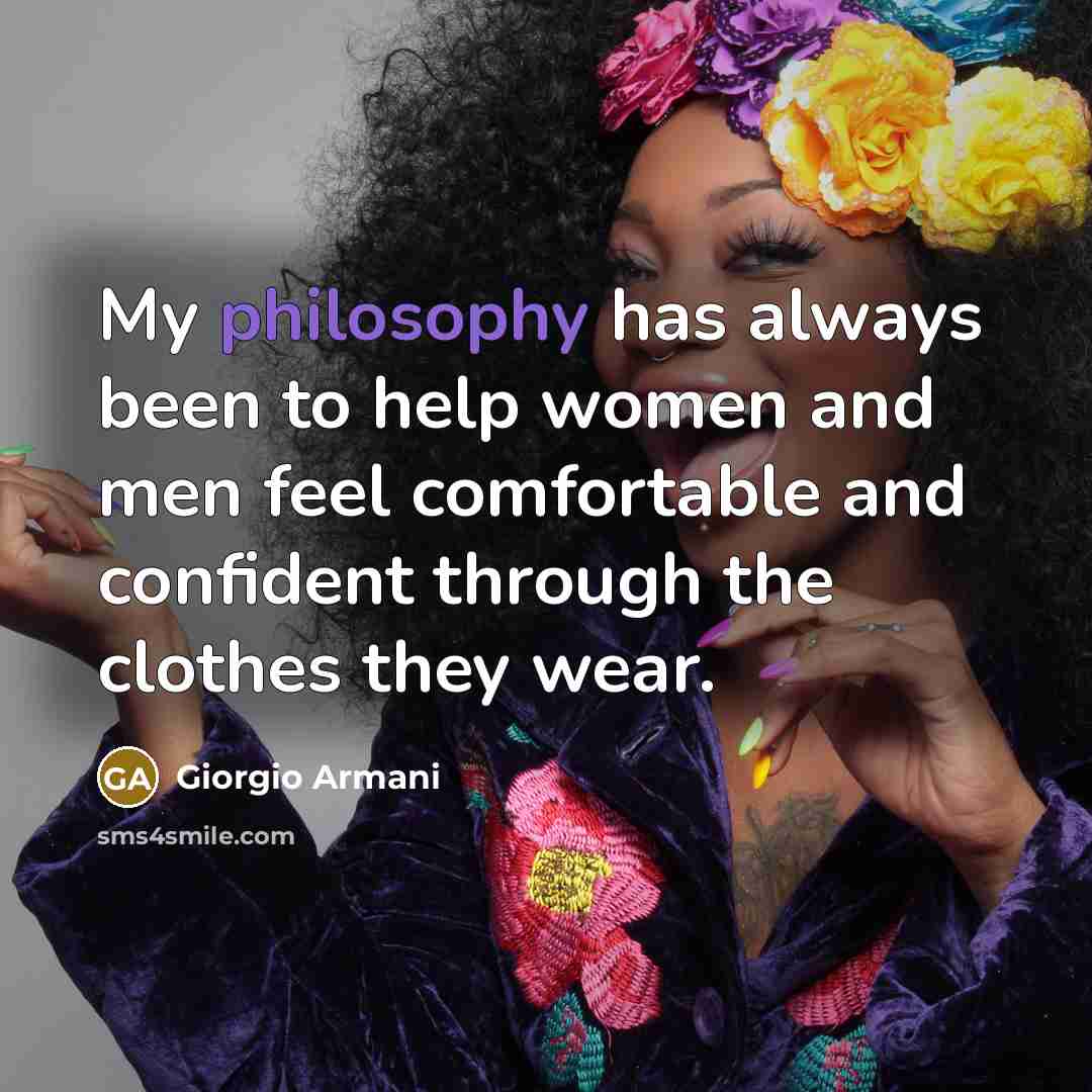 “My philosophy has always been to help women and men…” quote by Giorgio Armani