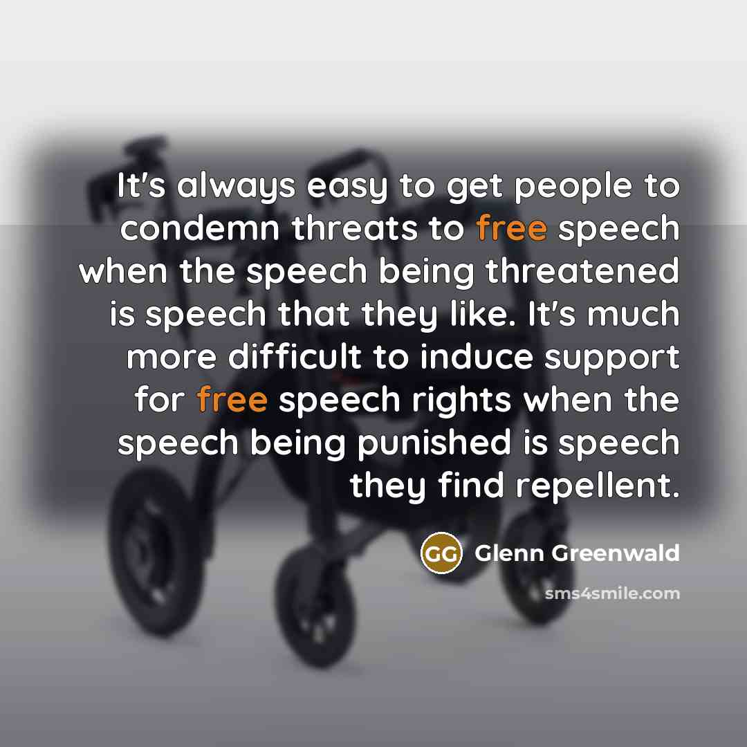 “It's always easy to get people to condemn threats to…” quote by Glenn Greenwald