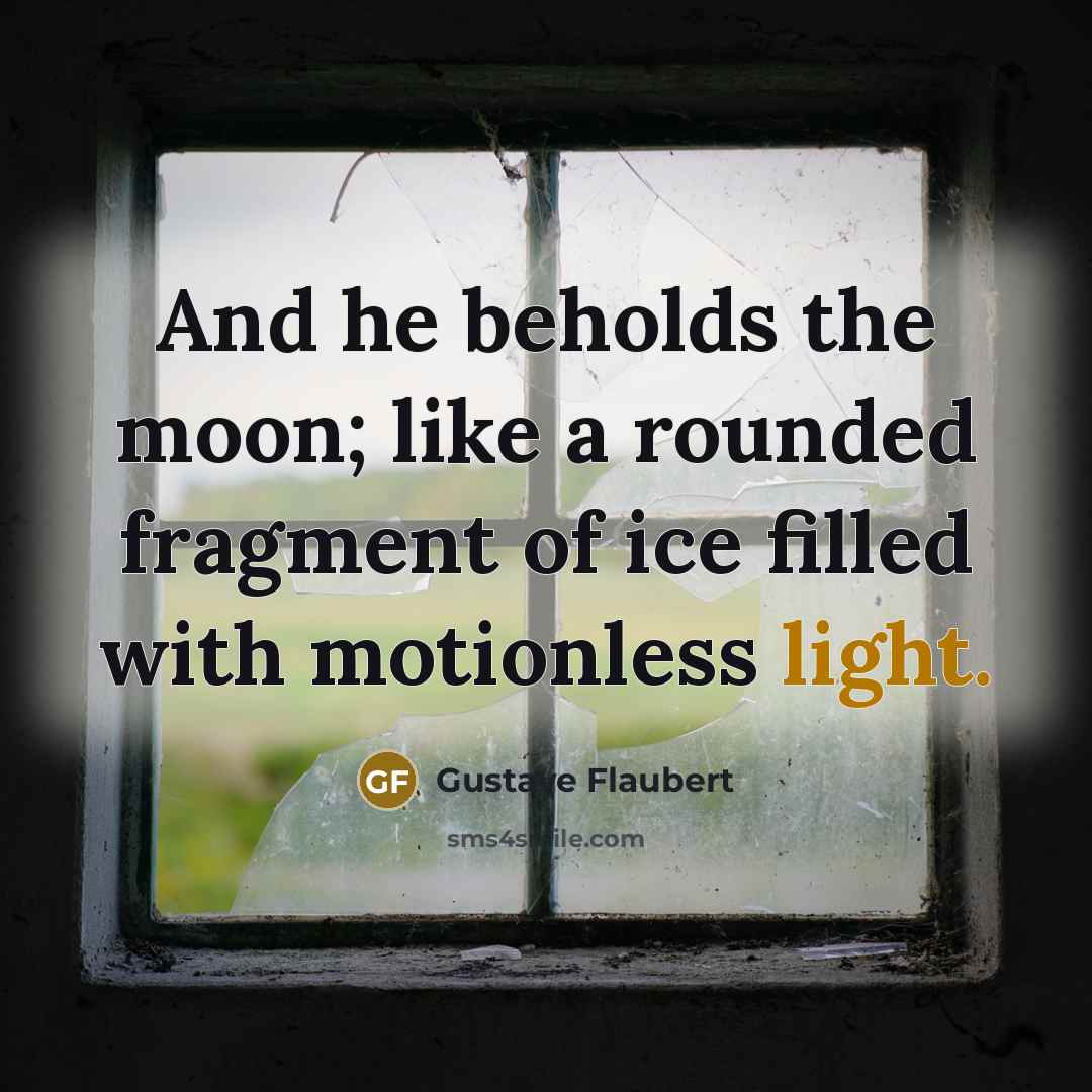 “And he beholds the moon; like a rounded fragment of…” quote by Gustave Flaubert