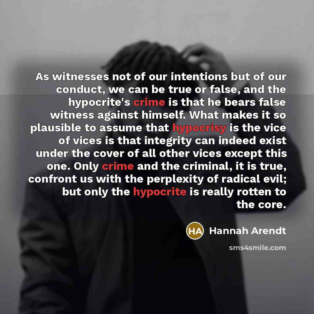 “As witnesses not of our intentions but of our conduct,…” quote by Hannah Arendt