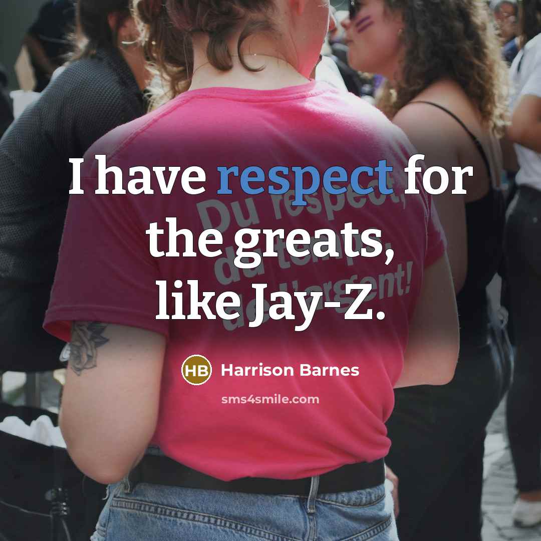 “I have respect for the greats, like Jay-Z.…” quote by Harrison Barnes