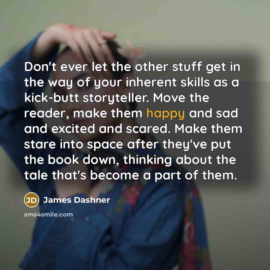 “Don't ever let the other stuff get in the way…” quote by James Dashner