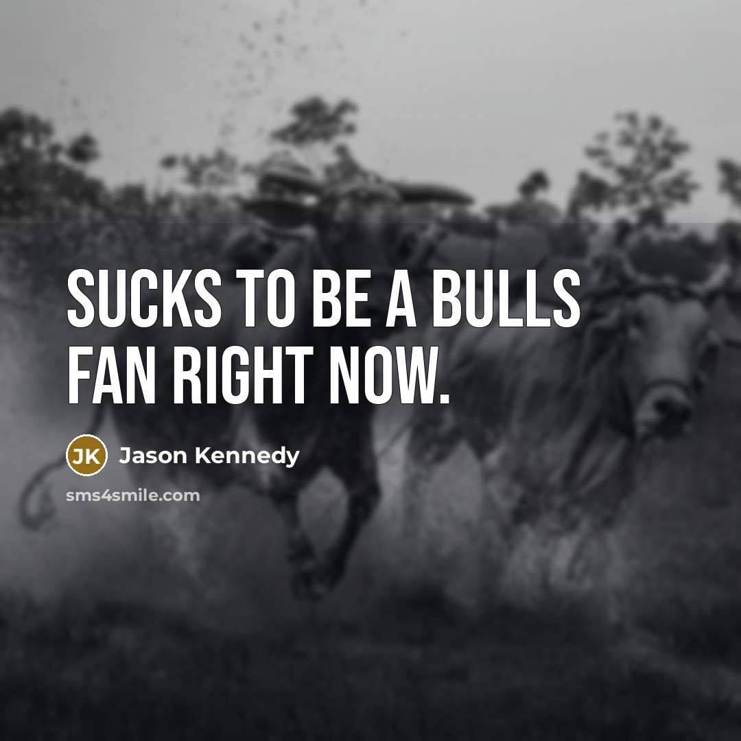 “Sucks to be a Bulls fan right now.…” quote by Jason Kennedy