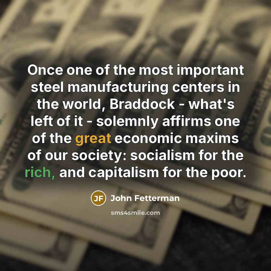 “Once one of the most important steel manufacturing centers in…” quote by John Fetterman