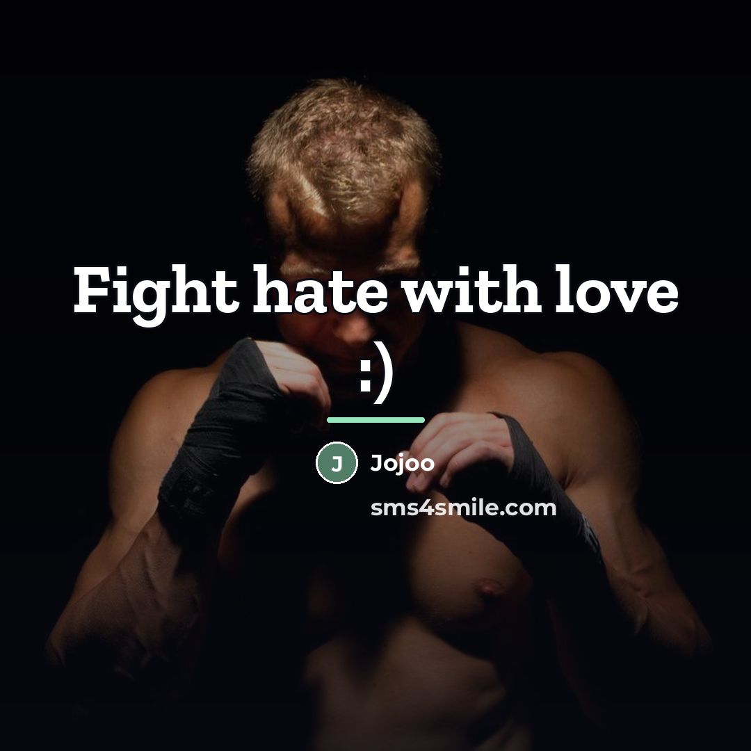 “Fight hate with love :)…” quote by Jojoo