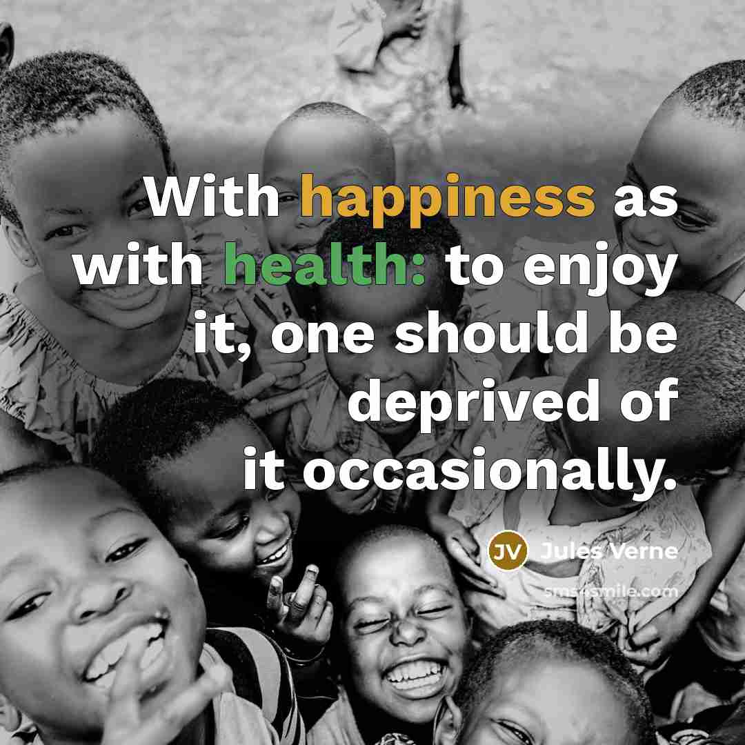 “With happiness as with health: to enjoy it, one should…” quote by Jules Verne