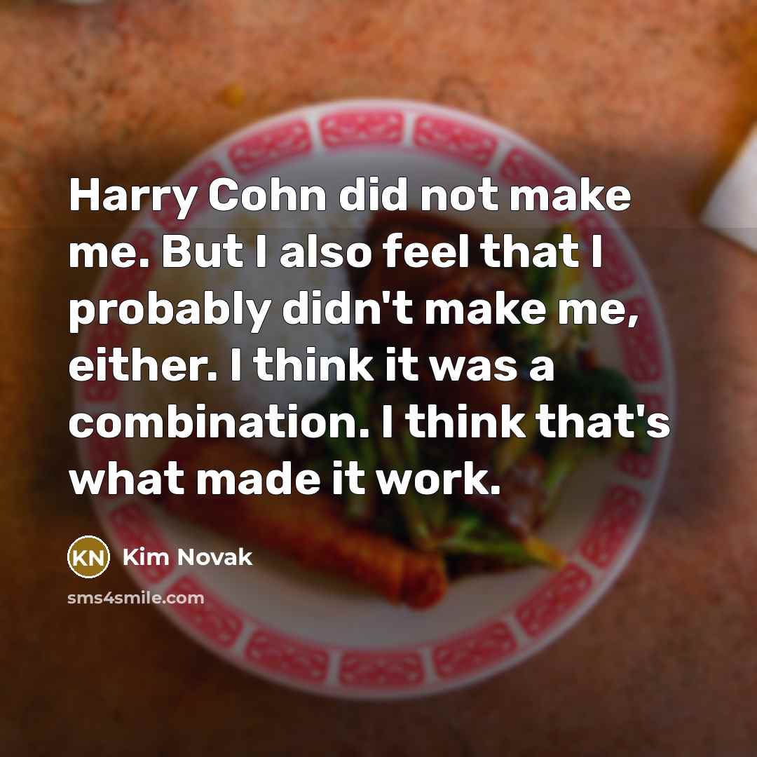 “Harry Cohn did not make me. But I also feel…” quote by Kim Novak