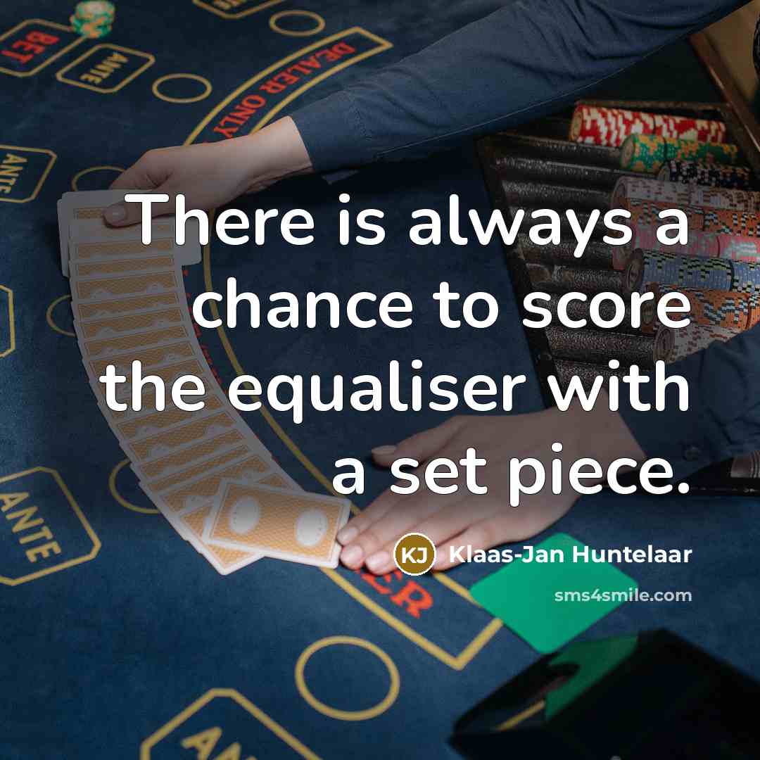 “There is always a chance to score the equaliser with…” quote by Klaas-Jan Huntelaar