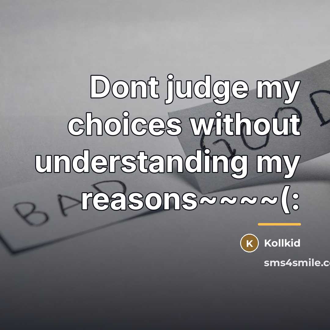 “Dont judge my choices without understanding my reasons~~~~(:…” quote by Kollkid