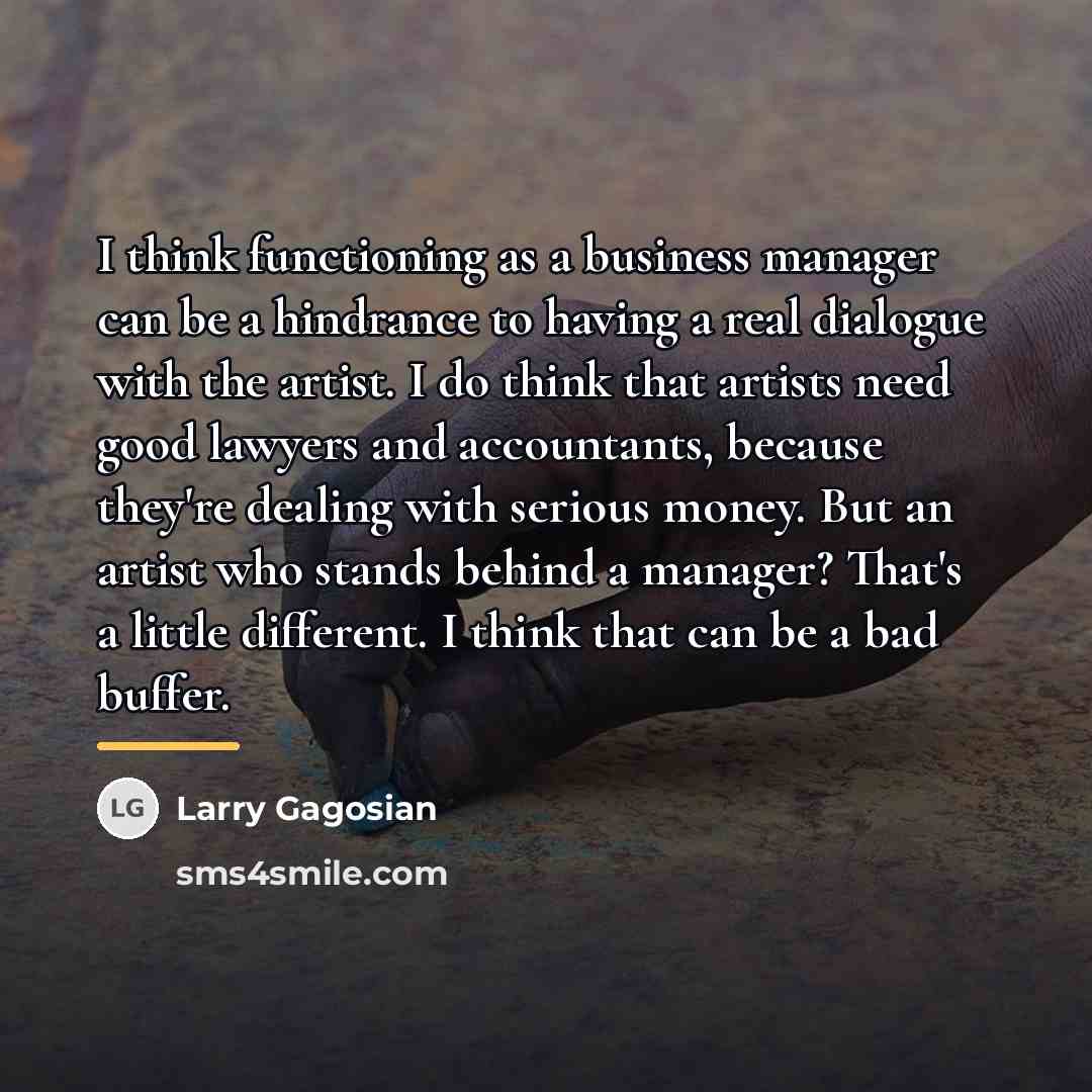 “I think functioning as a business manager can be a…” quote by Larry Gagosian