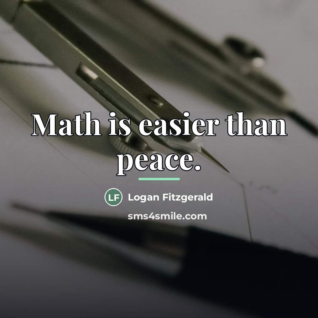 “Math is easier than peace.…” quote by Logan Fitzgerald
